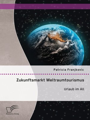 cover image of Zukunftsmarkt Weltraumtourismus. Urlaub im All